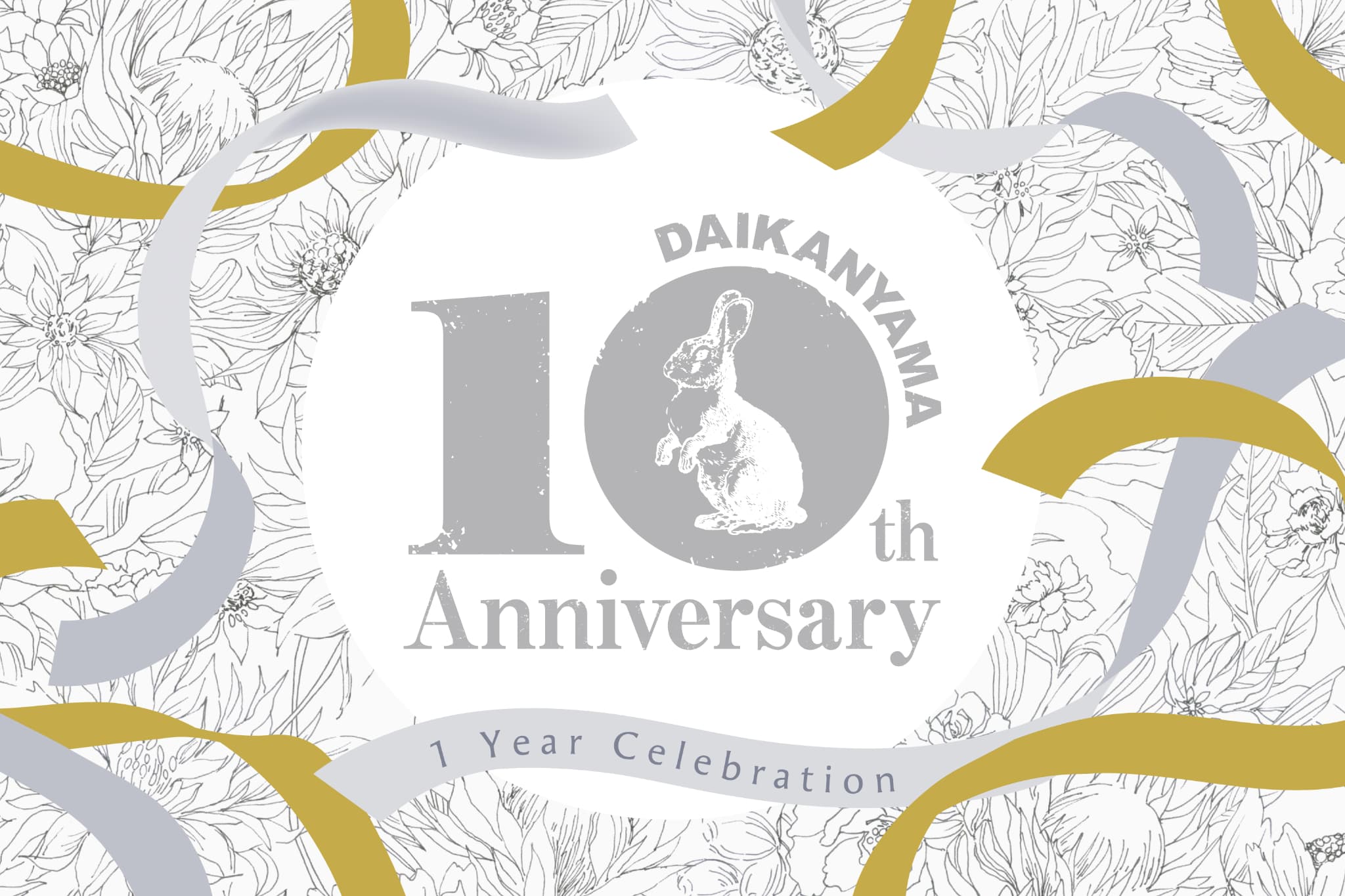 Daikanyama 10th Anniversary - 1 Year Celebration -